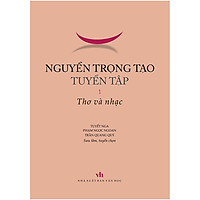Nguyễn Trọng Tạo Tuyển Tập – Tập 1: Thơ Và Nhạc