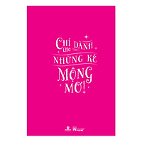 Yêu, Dại Dột, Yêu – Chỉ Dành Cho Những Kẻ Mộng Mơ