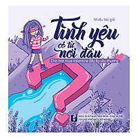 Tinh Yêu Có Từng Nơi Đâu – Cho Một Mùa Valentine Đầy Ắp Yêu Thương