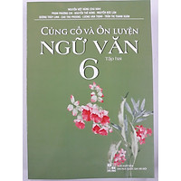 Củng cố và ôn luyện Ngữ văn 6 tập 2