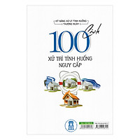 Kỹ Năng Xử Lý Tình Huống Thường Ngày – 100 Cách Xử Trí Tình Huống Nguy Cấp