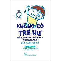 Không Có Trẻ Hư – Hiểu Và Phát Huy Khí Chất Con Bạn Theo Kiểu Nhật Bản