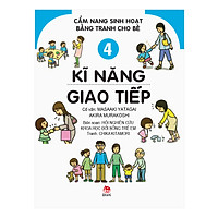 Cẩm Nang Sinh Hoạt Bằng Tranh Cho Bé Tập 4: Kĩ Năng Giao Tiếp (Tái Bản 2019)