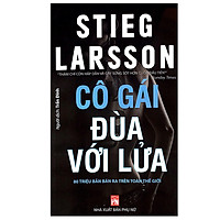 Cô Gái Đùa Với Lửa (Tái Bản)