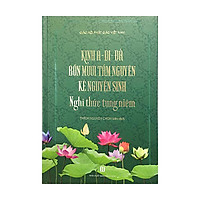 Kinh A-Di-Đà Bốn Mươi Tám Nguyện Kệ Nguyện Sinh- Nghi Thức Tụng Niệm