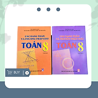 Sách tham khảo 8: Các dạng Toán và phương pháp giải Toán Lớp 8 (2 tập)