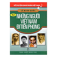 Kể Chuyện Danh Nhân Việt Nam (Tập 2) – Những Người Việt Nam Đi Tiên Phong