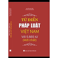 TỪ ĐIỂN PHÁP LUẬT VIỆT NAM VỚI 5.665 TỪ