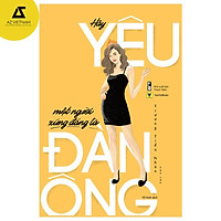 Sách - Hãy Yêu Một Người Xứng Đáng Là Đàn Ông