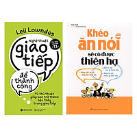 Combo Sách Kỹ Năng Giao Tiếp: Khéo Ăn Nói Sẽ Có Được Thiên Hạ + Nghệ Thuật Giao Tiếp Để T