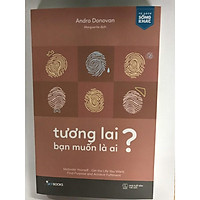 Sách - Tương Lai Bạn Muốn Là Ai ?