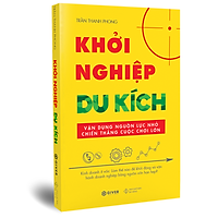 Khởi Nghiệp Du Kích - Kinh Doanh Ít Vốn - Vận Dụng Nguồn Lực Nhỏ Chiến Thắng Cuộc Chơi Lớn (Tái Bản)