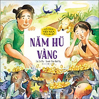 Cổ Tích Việt Nam Cho Bé Mẫu Giáo: Năm Hũ Vàng