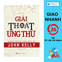 Giải Thoát Ung Thư - Hành Trình Của Bác Sĩ John Kelly