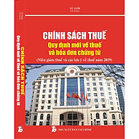 Chính sách thuế Quy định mới về thuế và hóa đơn chứng từ  (Niên giám thuế và các lưu ý về thuế năm 2019)