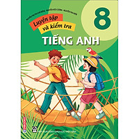 Luyện Tập Và Kiểm Tra Tiếng Anh 8