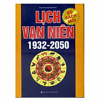 Lịch Vạn Niên 1932 – 2050 (Tái bản 2018)