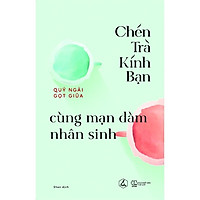 Sách - Chén Trà Kính Bạn Cùng Mạn Đàm Nhân Sinh (tặng kèm bookmark)