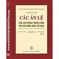 Tuyển tập các án lệ của hội đồng thẩm phán tòa án nhân dân tối cao (Áp dụng trong thực tiễn xét xử)