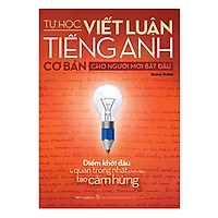 Tự Học Viết Luận Tiếng Anh Cơ Bản Cho Người Mới Bắt Đầu