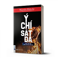 Ý Chí Sắt Đá - Bí Mật Thành Công Nằm Ở Chính Bên Trong Bạn (Nguyễn Hiến Lê)