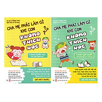 Combo 2 cuốn Cha Mẹ Phải Làm Gì Khi Con Không Thích Học