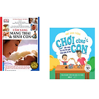Combo 2 cuốn sách: Cẩm Nang Mang Thai Sinh Con (Bìa Mềm) + Chơi Cùng Con