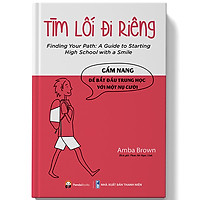 Tìm Lối Đi Riêng - Cẩm Nang Để Bắt Đầu Trung Học Với Một Nụ Cười