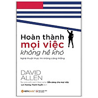 Hoàn Thành Mọi Việc Không Hề Khó (Tái Bản 2018)