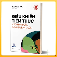 Điều khiển tiềm thức - Tâm lý học ứng dụng - Cách đạt được mọi điều bạn muốn - Sách hay mỗi ngày