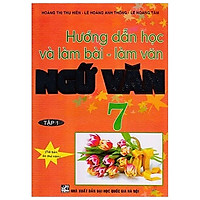 Hướng Dẫn Học Và Làm Bài Ngữ Văn Lớp 7 – Tập 1