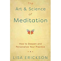 Sách - The Art and Science of Meditation : How to Deepen and Personalize Your P by Lisa Erickson (US edition, paperback)