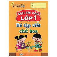 Mai Em Vào Lớp 1 – Bé Tập Viết Chữ Hoa