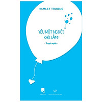 Yêu Một Người Khó Lắm (Tái Bản Bổ Sung Truyện Mới) – Tặng Kèm 1 Bookmark (Số Lượng Có Hạn