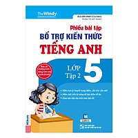 Phiếu Bài Tập Bổ Trợ Kiến Thức Tiếng Anh Lớp 5 (Tập 2) (Tặng Bút Hoạt Hình Kute)