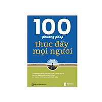 100 phương pháp thúc đẩy mọi người (tặng kèm bút bi )