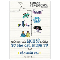 Cận Hiện Đại : Muốn Học Giỏi Lịch Sử Không? Tớ Cho Cậu Mượn Vở - Tập 3