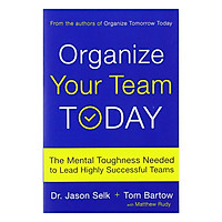 Organize Your Team Today: The Mental Toughness Needed To Lead Highly Successful Teams