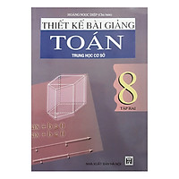 Thiết Kế Bài Giảng Toán Trung Học Cơ Sở 8 – Tập 2