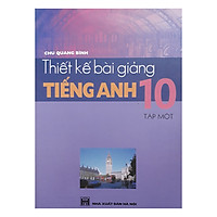 Thiết Kế Bài Giảng Tiếng Anh 10 Tập 1