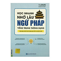 Học Nhanh Nhớ Lâu Ngữ Pháp Tiếng Trung Thông Dụng - Ứng Dụng Sơ Đồ Tư Duy Trong Giao Tiếp Và Luyện Thi HSK