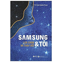 Sách - Samsung & Tôi - Lựa Chọn Và Thay Đổi (Tái Bản)