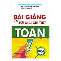 Bài Giảng Và Lời Giải Chi Tiết Toán 7 Tập 1