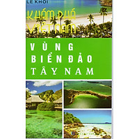 Khám phá Việt Nam - Vùng biển đảo Tây Nam - Lê Khôi