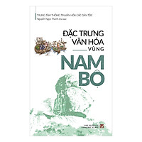 Đặc Trưng Văn Hóa Vùng Nam Bộ