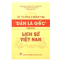 Tư Tưởng Chính Trị “Dân Là Gốc “ Trong Lịch Sử Việt Nam