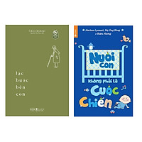 Sách Combo 2 Quyển: Lạc Bước Bên Con + Nuôi Con Không Phải Là Cuộc Chiến(Sách Nuôi Dạy Con Thông Thái/Kỹ Năng Giáo Dục Con)