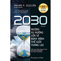 Sách 2030: Những Xu Hướng Lớn Sẽ Định Hình Thế Giới Tương Lai (Tái bản năm 2022)