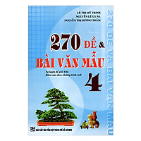 270 Đề Và Bài Văn Mẫu Lớp 4 (Tái Bản)