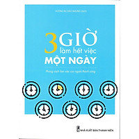 Sách: 3 Giờ Làm Hết Việc Một Ngày - Phong Cách Làm Việc Của Người Thành Công
